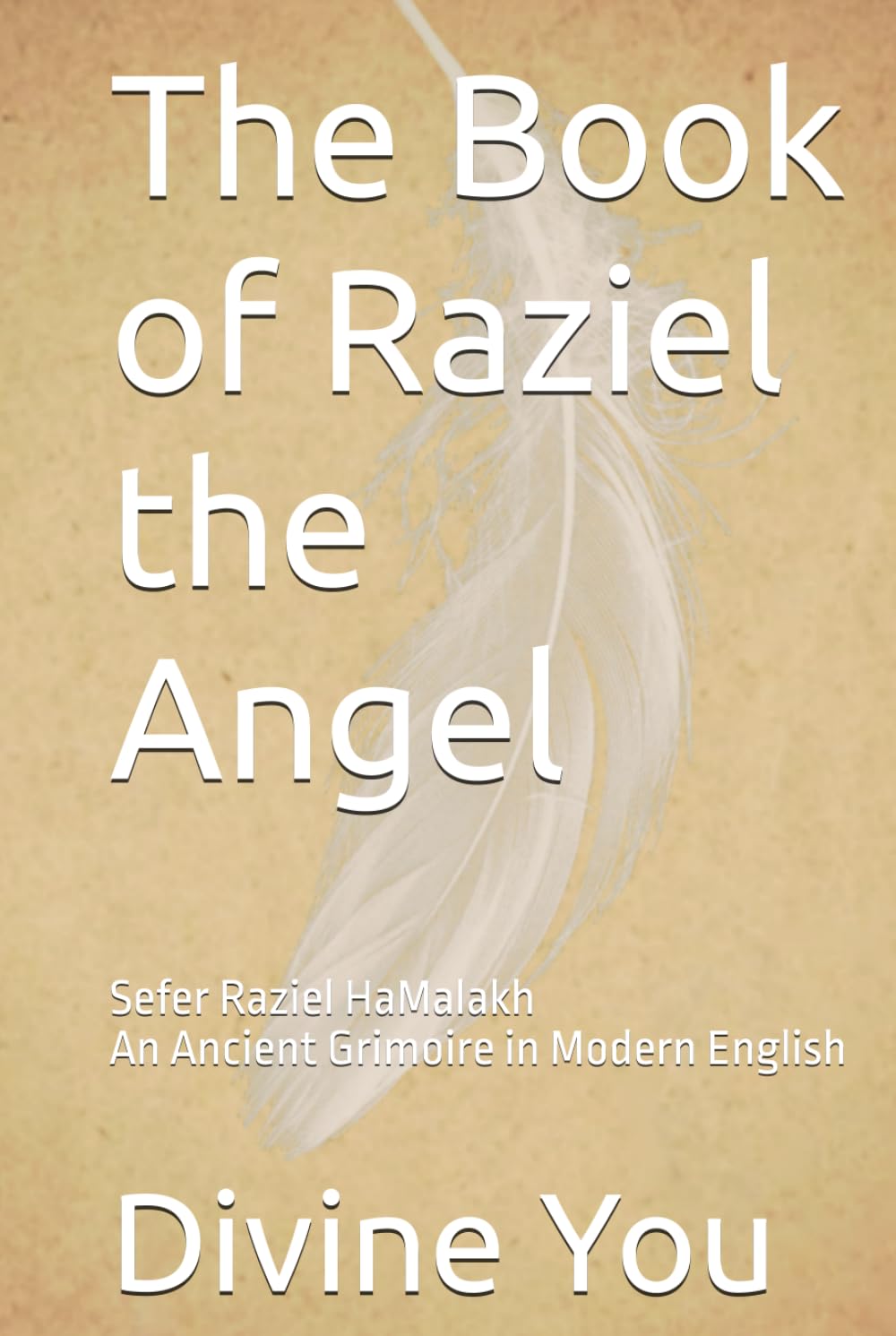 The Book of Raziel the Angel: Sefer Raziel HaMalakh, An Ancient
